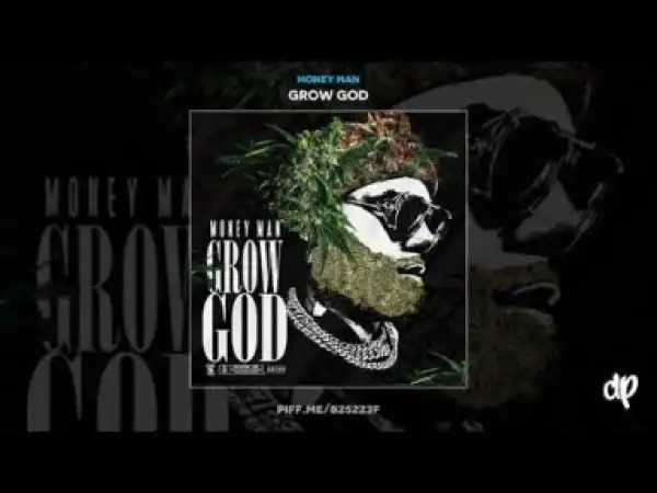 Grow God BY Money Man